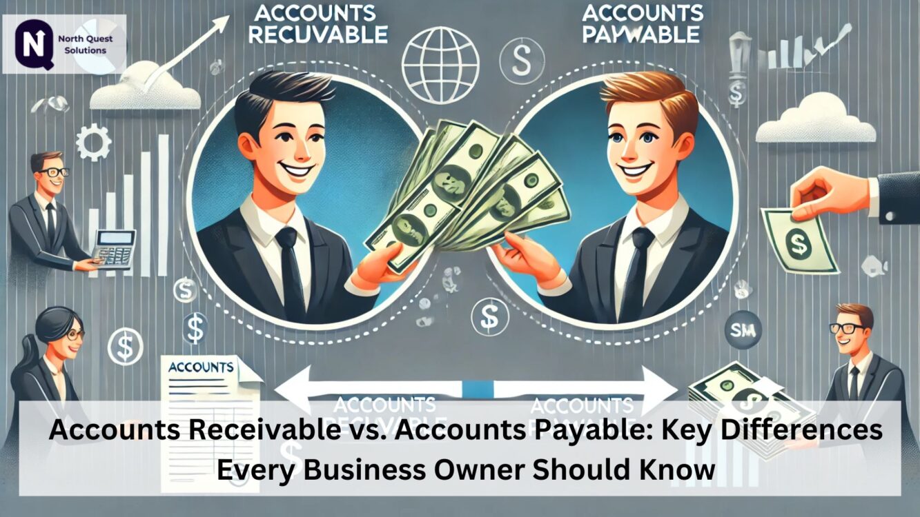 Accounts Receivable vs. Accounts Payable: Key Differences Every Business Owner Should Know